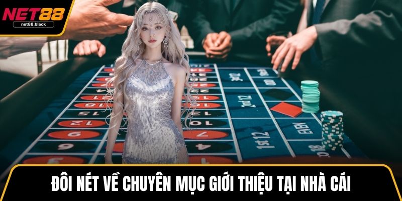Đôi nét về chuyên mục giới thiệu tại nhà cái