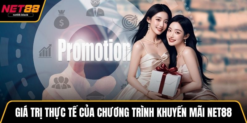 Giá trị thực tế của chương trình khuyến mãi NET88