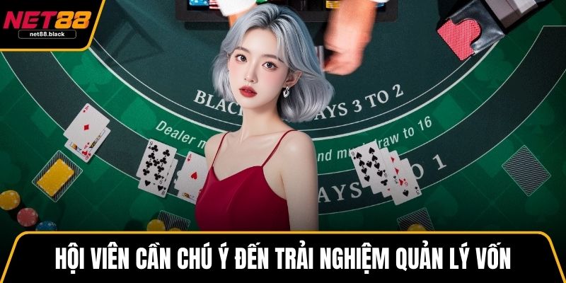 Hội viên cần chú ý đến trải nghiệm quản lý vốn