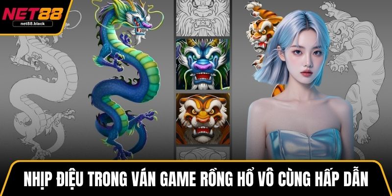 Nhịp điệu trong ván game Rồng hổ vô cùng hấp dẫn