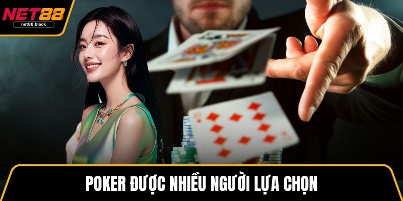 Poker được nhiều người lựa chọn