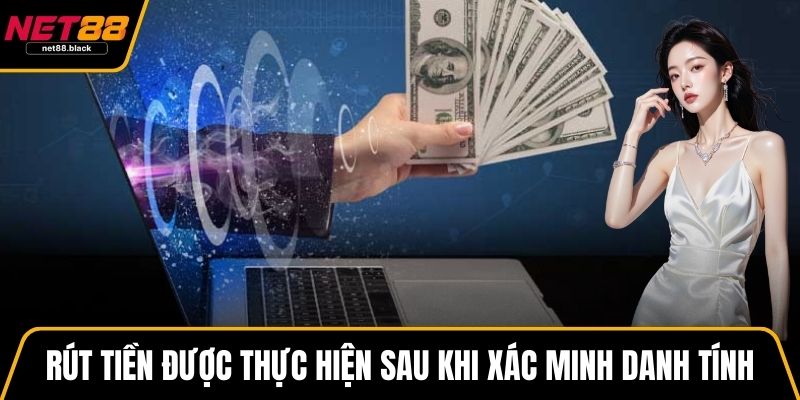 Rút tiền được thực hiện sau khi xác minh danh tính