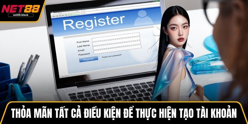 Thỏa mãn tất cả điều kiện để thực hiện tạo tài khoản nhanh